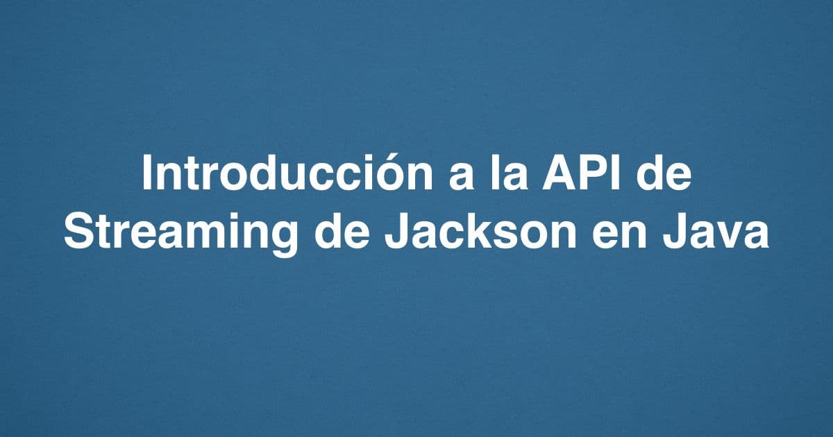 Introducción a la API de Streaming de Jackson en Java