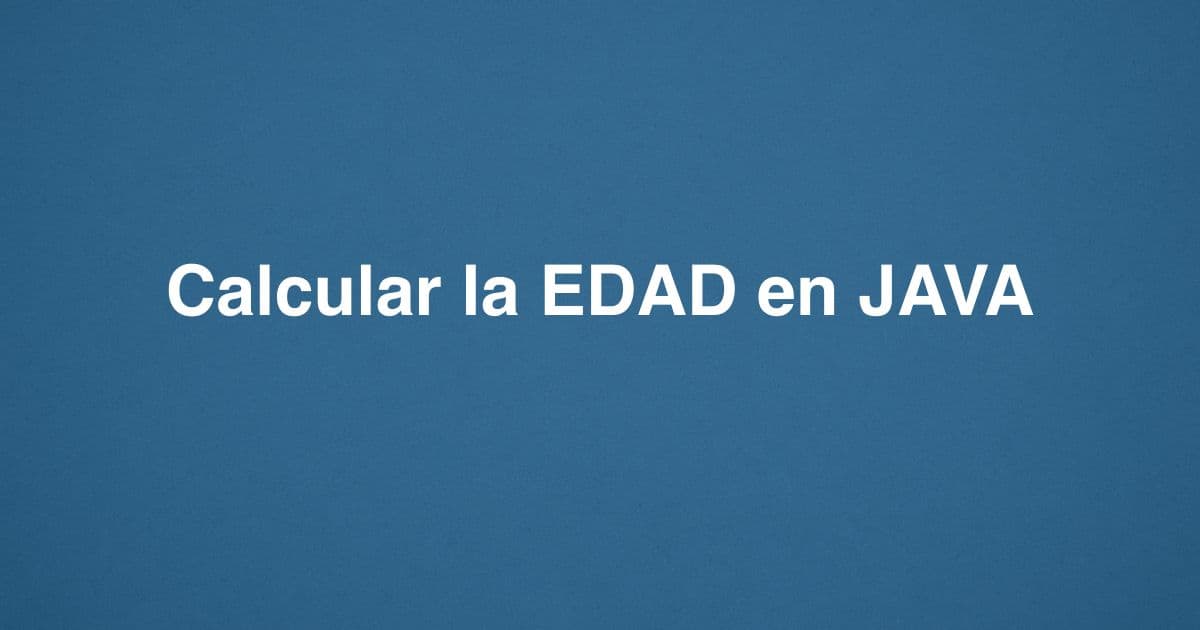 Calcular la EDAD en JAVA