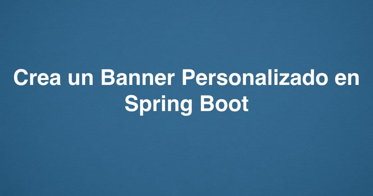 Crea un Banner Personalizado en Spring Boot