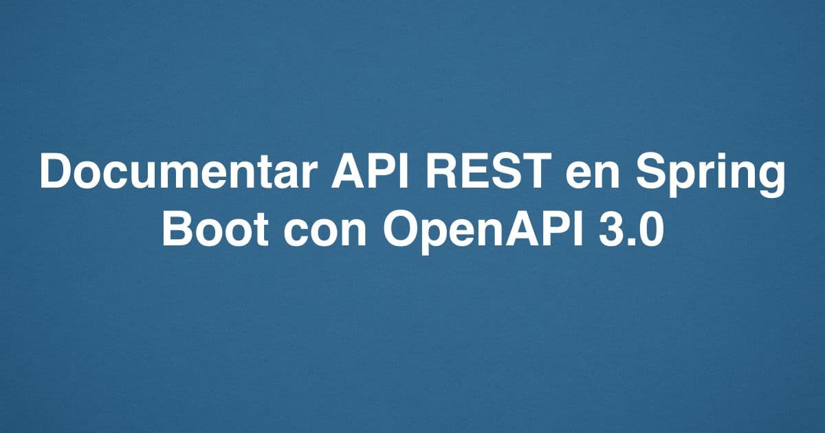 Documentar API REST en Spring Boot con OpenAPI 3.0