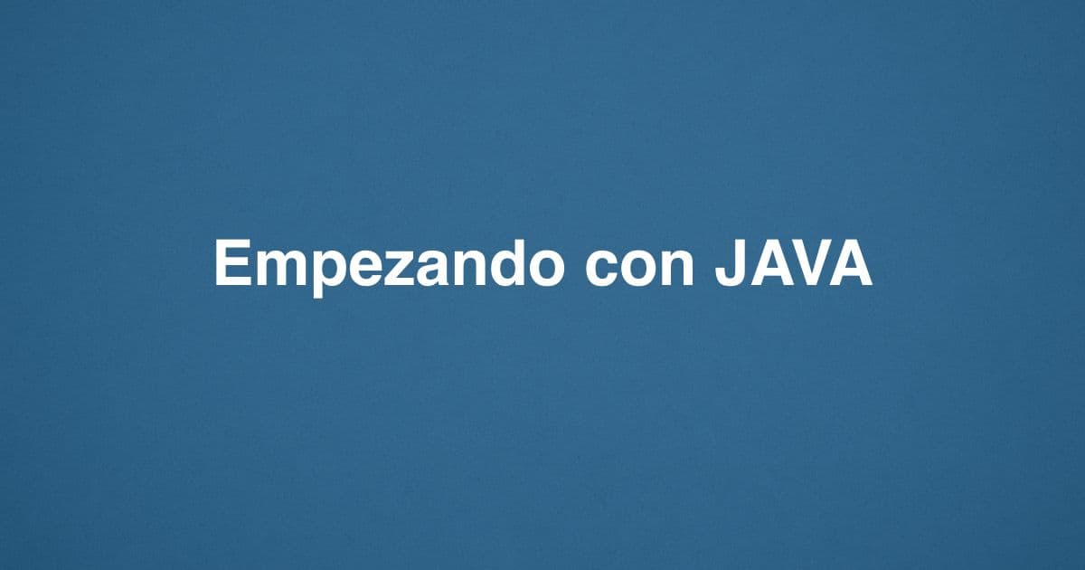 Empezando con JAVA