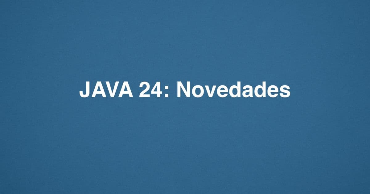 JAVA 24: Novedades