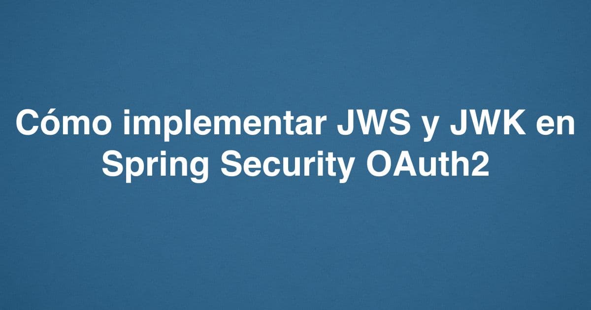 Cómo implementar JWS y JWK en Spring Security OAuth2