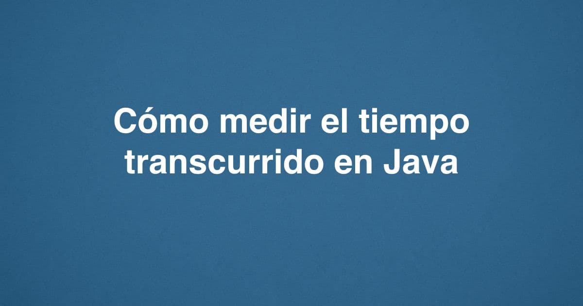 Cómo medir el tiempo transcurrido en Java