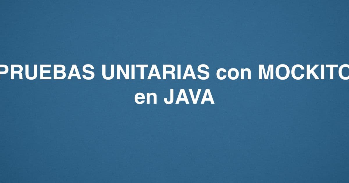 PRUEBAS UNITARIAS con MOCKITO en JAVA