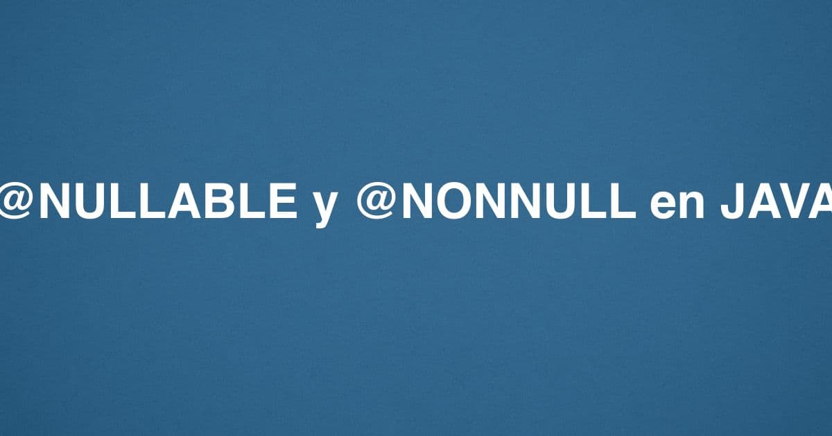 @NULLABLE y @NONNULL en JAVA