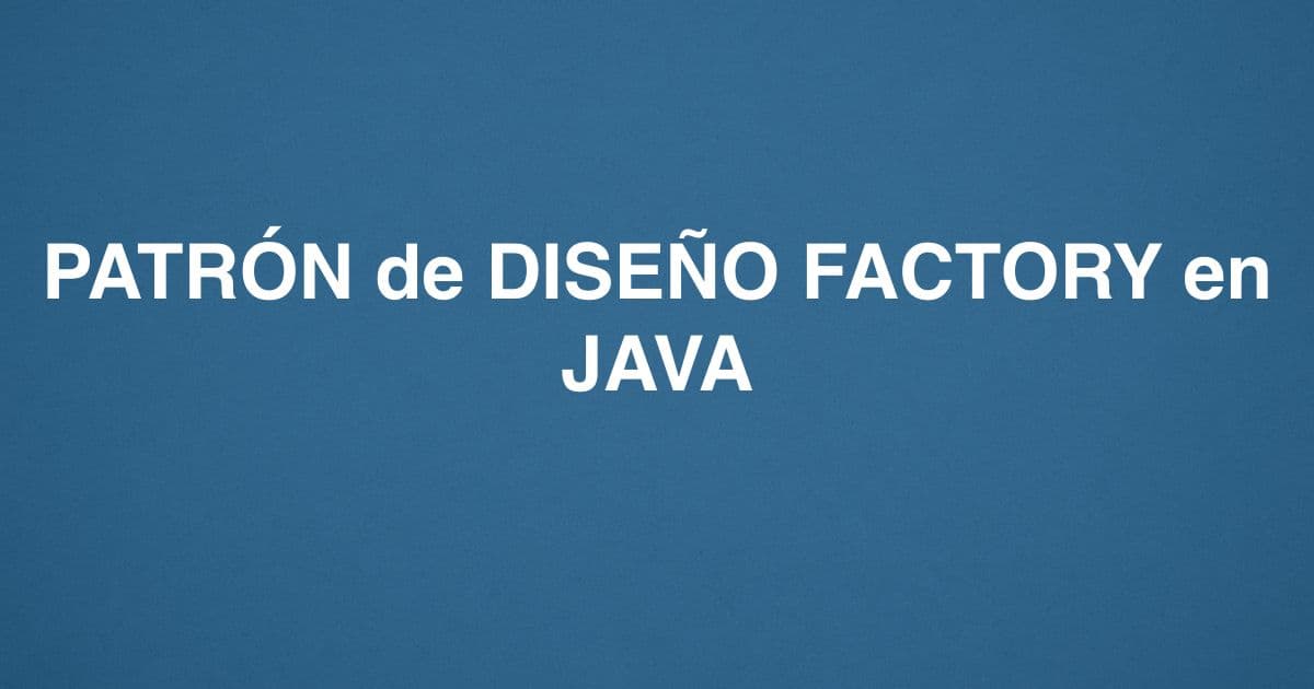PATRÓN de DISEÑO FACTORY en JAVA