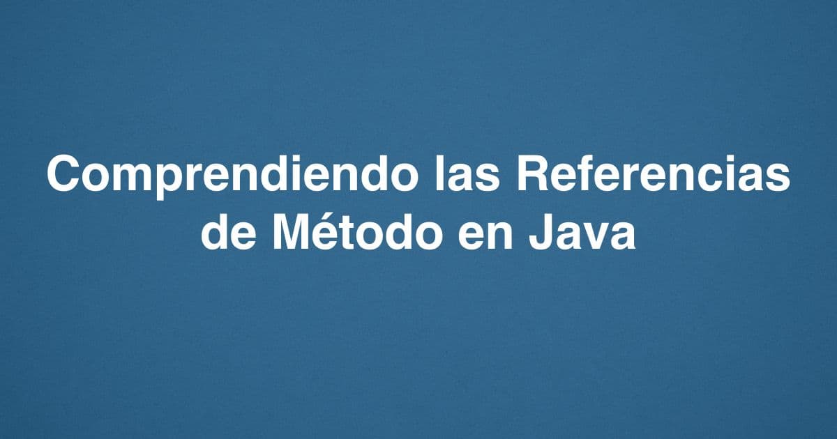 Comprendiendo las Referencias de Método en Java
