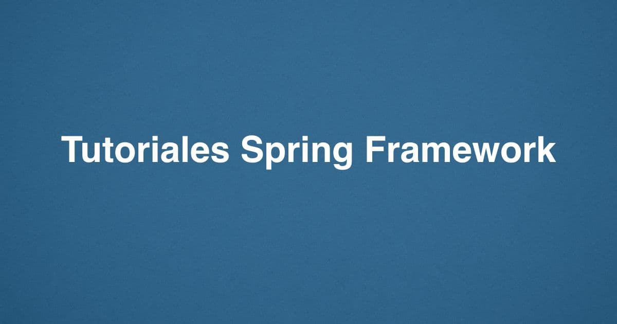 Tutoriales Spring Framework