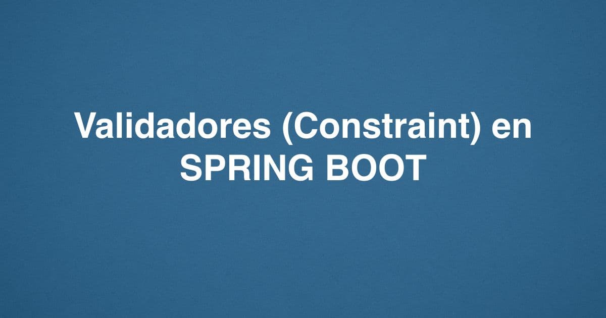 Validadores (Constraint) en SPRING BOOT